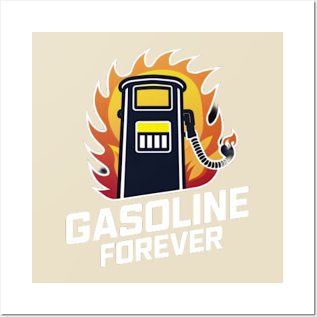 Gasoline Forever Wall Art by TshirtMA